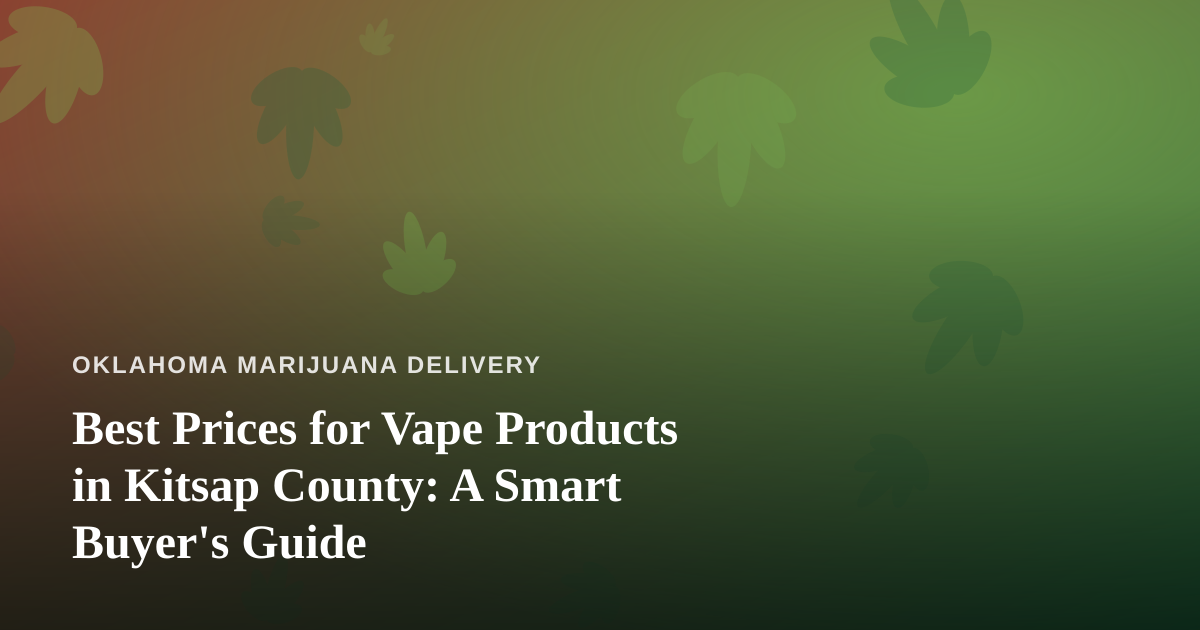 Best Prices for Vape Products in Kitsap County: A Smart Buyer’s Guide