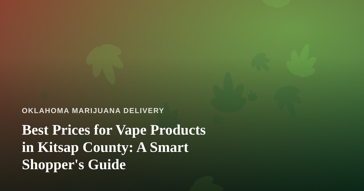 Best Prices for Vape Products in Kitsap County: A Smart Shopper’s Guide