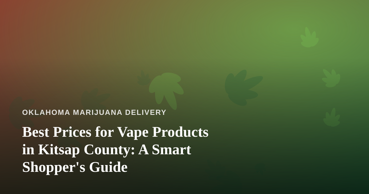 Best Prices for Vape Products in Kitsap County: A Smart Shopper’s Guide