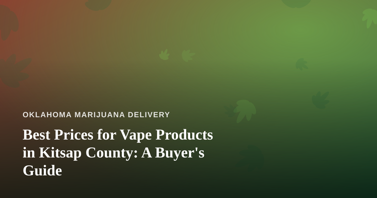 Best Prices for Vape Products in Kitsap County: A Buyer’s Guide