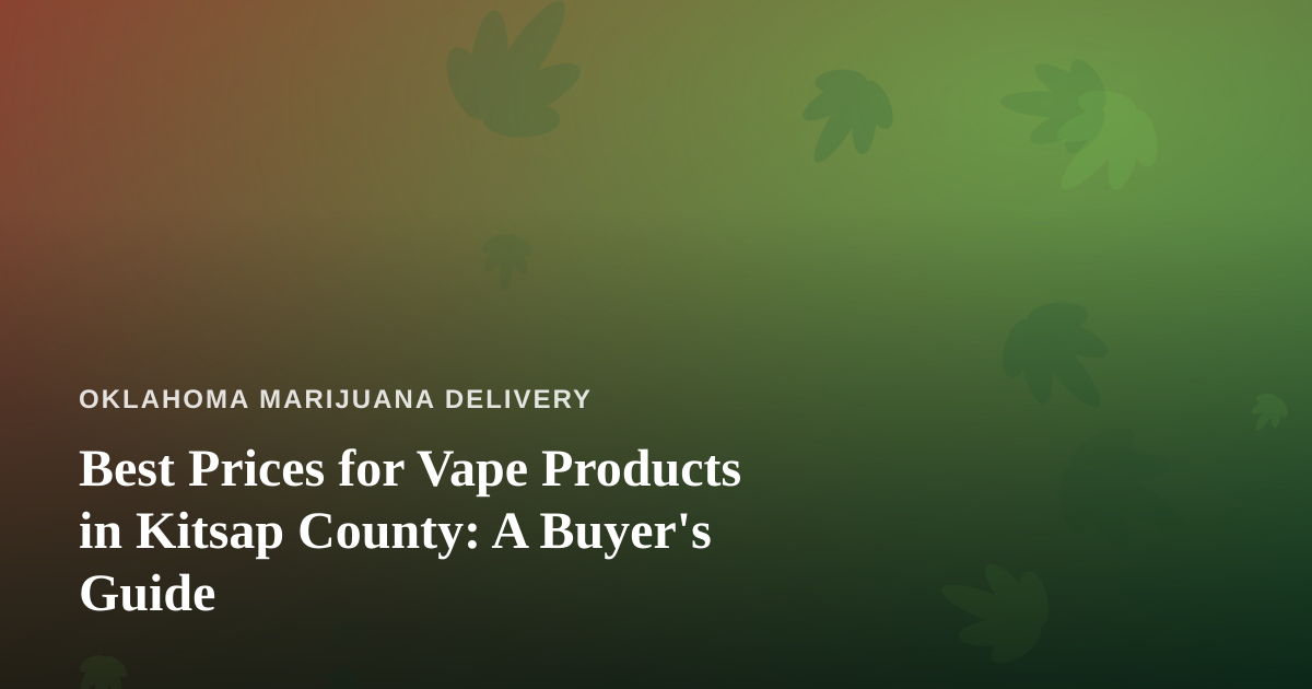 Best Prices for Vape Products in Kitsap County: A Buyer’s Guide