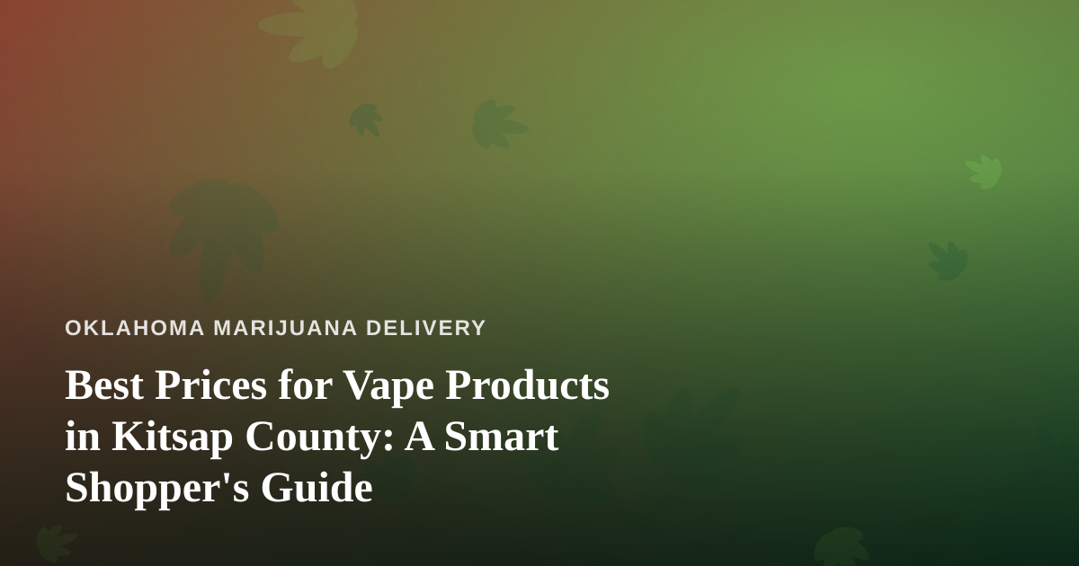 Best Prices for Vape Products in Kitsap County: A Smart Shopper’s Guide