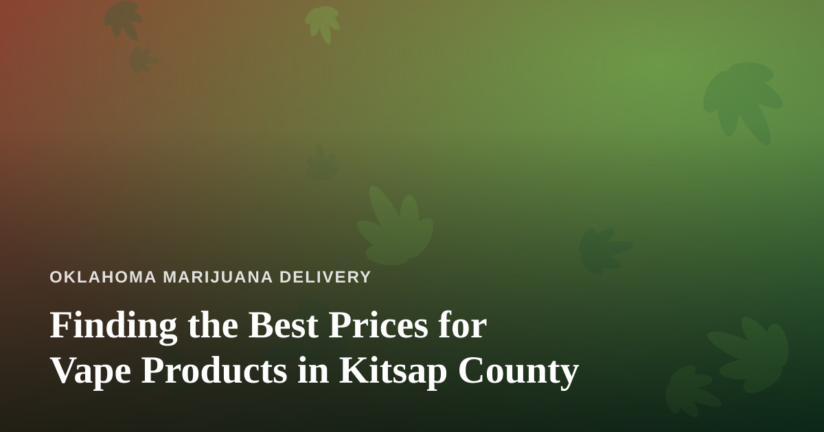 Finding the Best Prices for Vape Products in Kitsap County