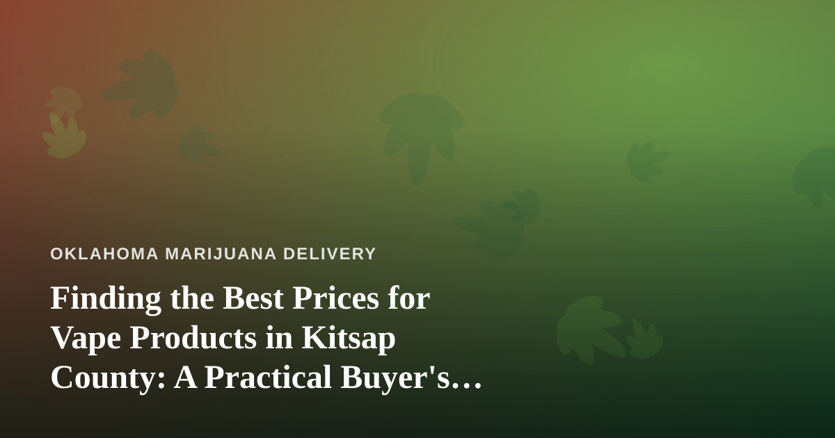 Finding the Best Prices for Vape Products in Kitsap County: A Practical Buyer’s Guide