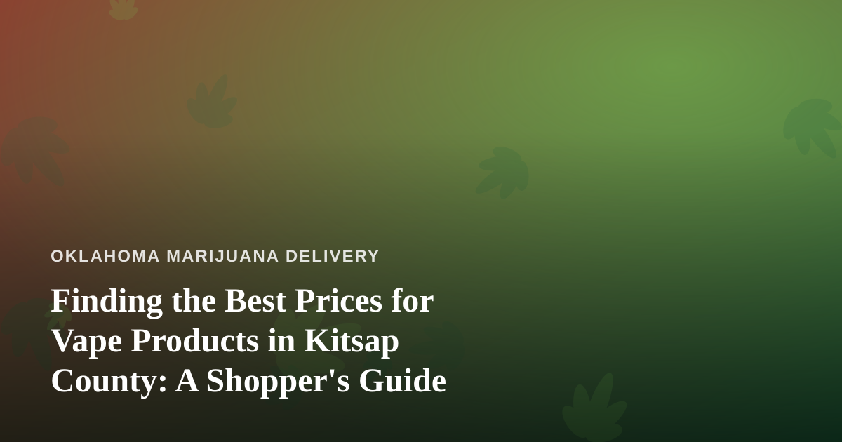 Finding the Best Prices for Vape Products in Kitsap County: A Shopper’s Guide