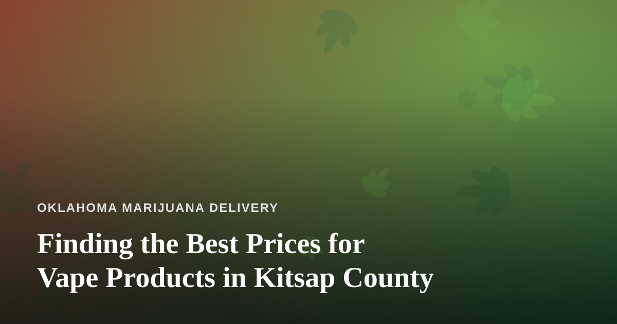 Finding the Best Prices for Vape Products in Kitsap County