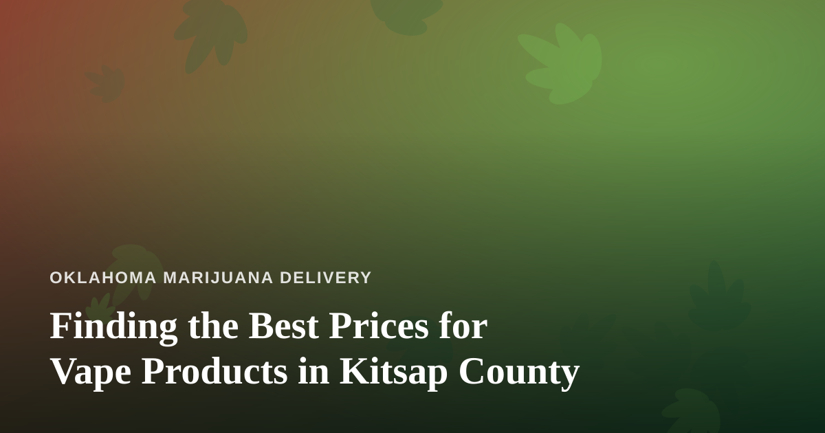 Finding the Best Prices for Vape Products in Kitsap County