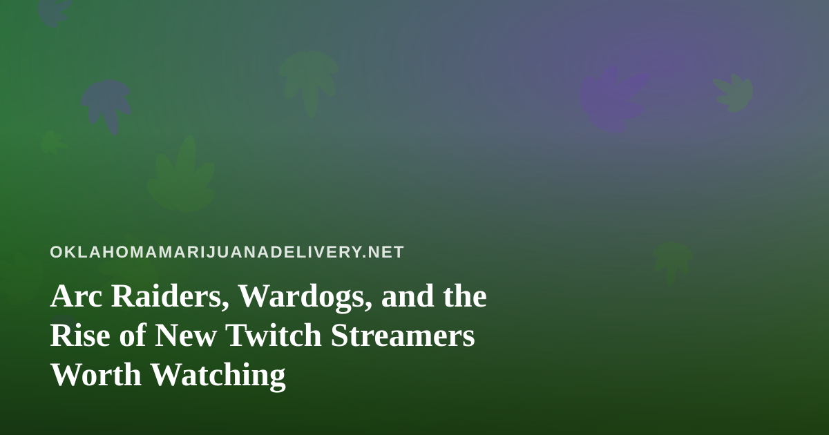 Arc Raiders, Wardogs, and the Rise of New Twitch Streamers Worth Watching