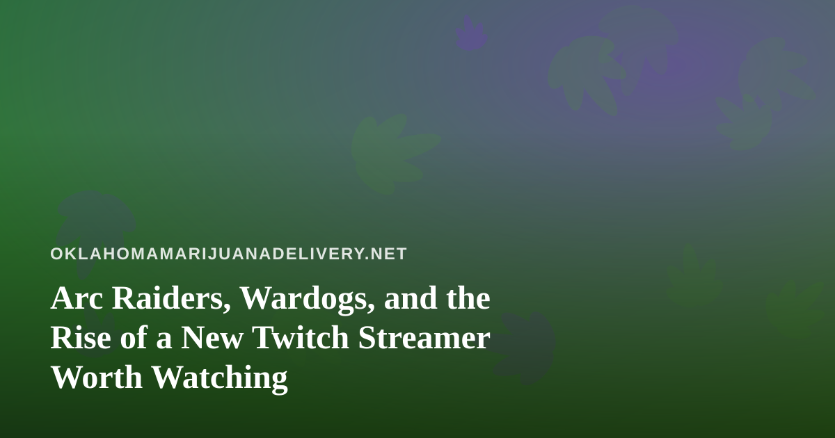 Arc Raiders, Wardogs, and the Rise of a New Twitch Streamer Worth Watching