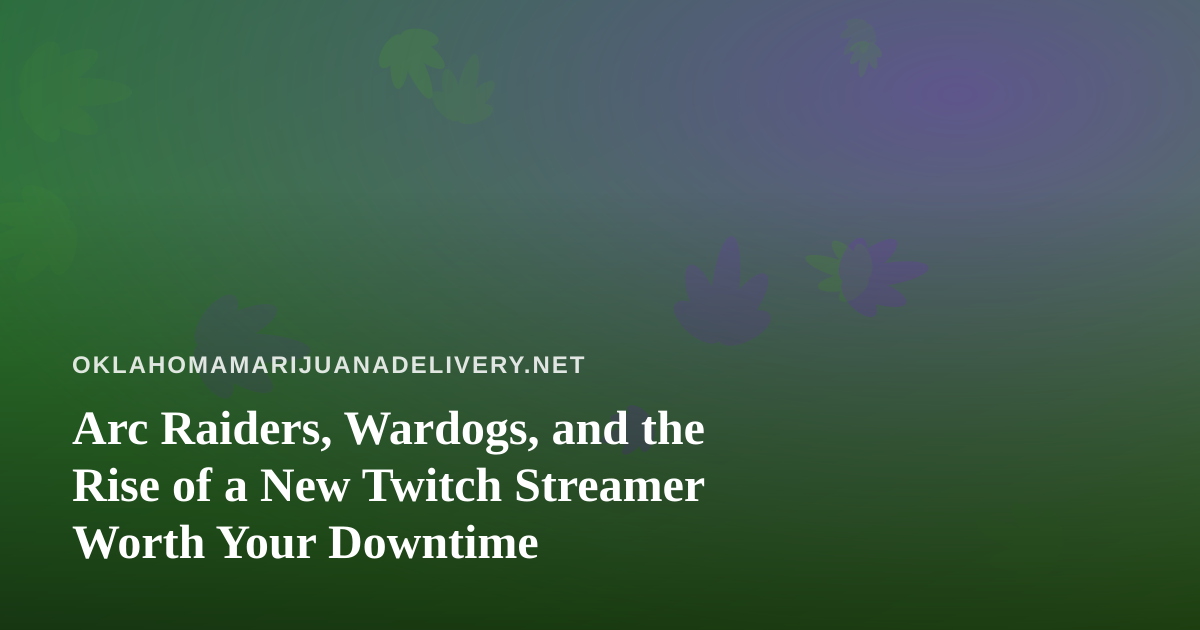 Arc Raiders, Wardogs, and the Rise of a New Twitch Streamer Worth Your Downtime