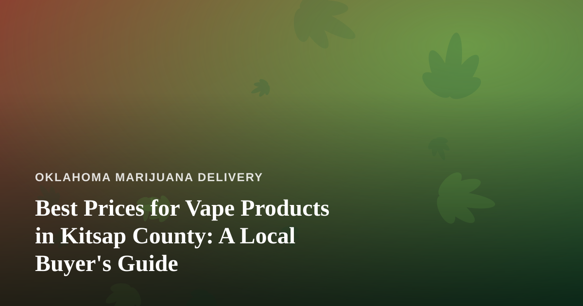 Best Prices for Vape Products in Kitsap County: A Local Buyer’s Guide