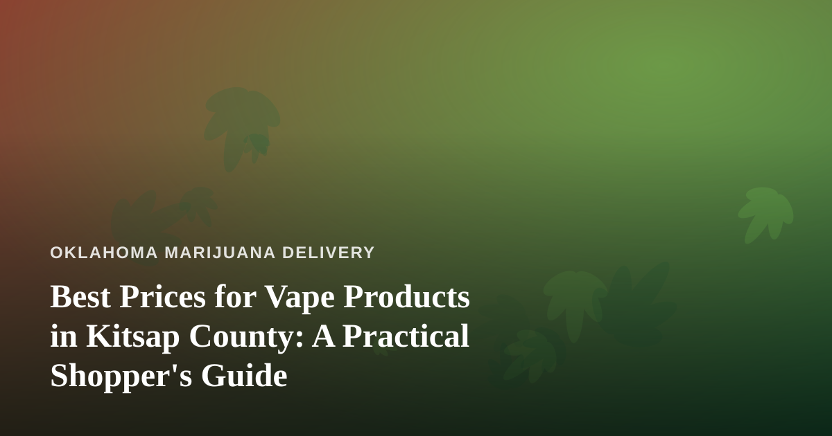Best Prices for Vape Products in Kitsap County: A Practical Shopper’s Guide