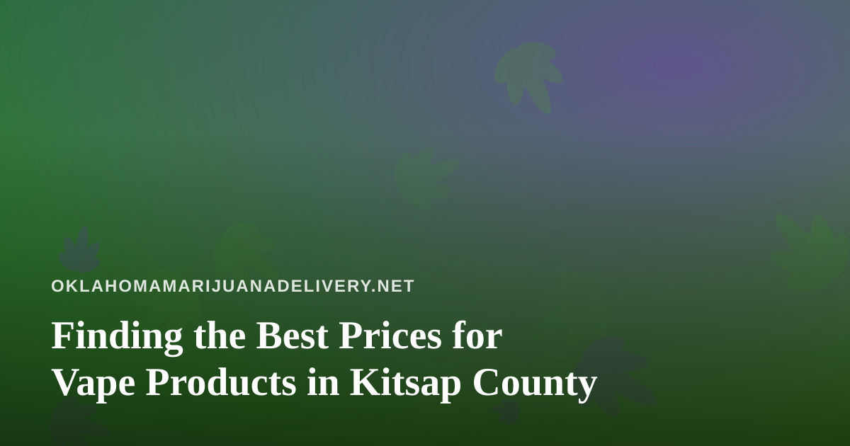 Finding the Best Prices for Vape Products in Kitsap County
