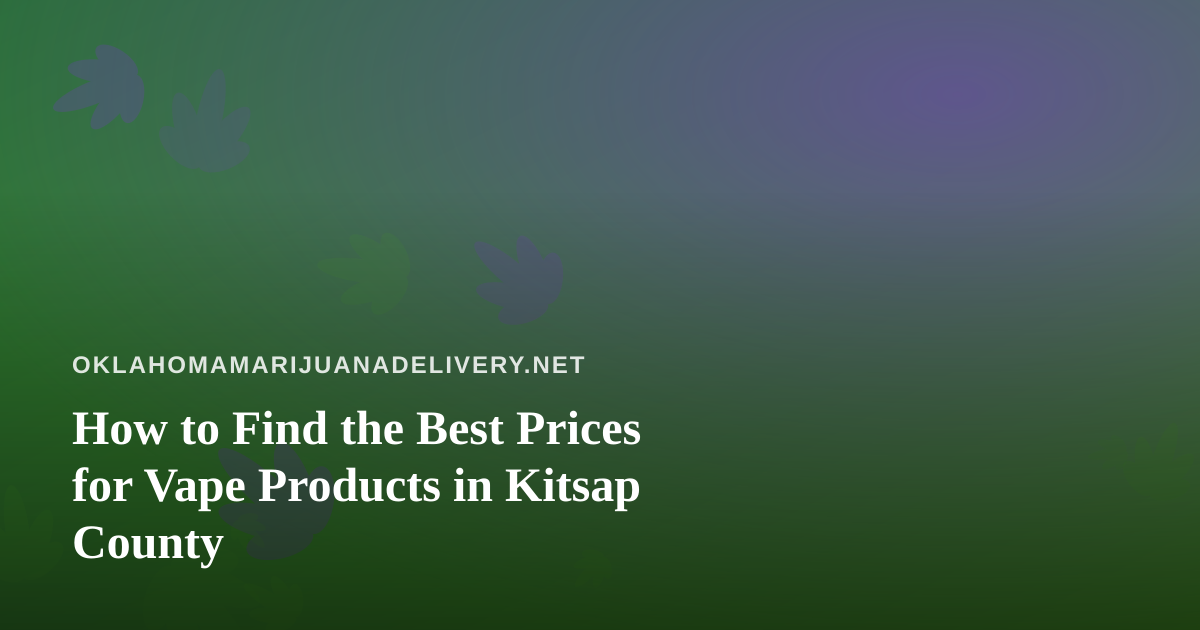 How to Find the Best Prices for Vape Products in Kitsap County