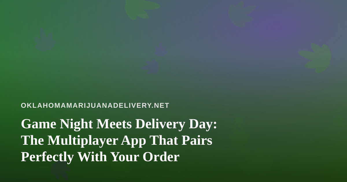 Game Night Meets Delivery Day: The Multiplayer App That Pairs Perfectly With Your Order