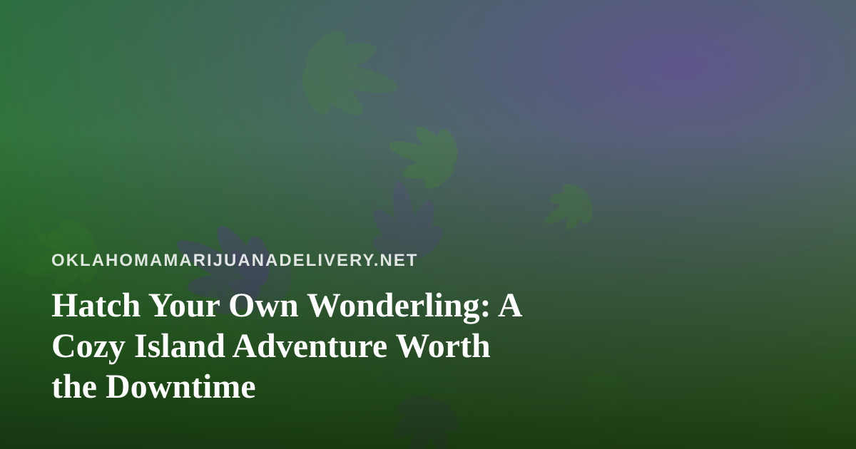 Hatch Your Own Wonderling: A Cozy Island Adventure Worth the Downtime