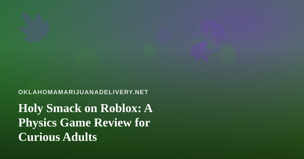 Holy Smack on Roblox: A Physics Game Review for Curious Adults