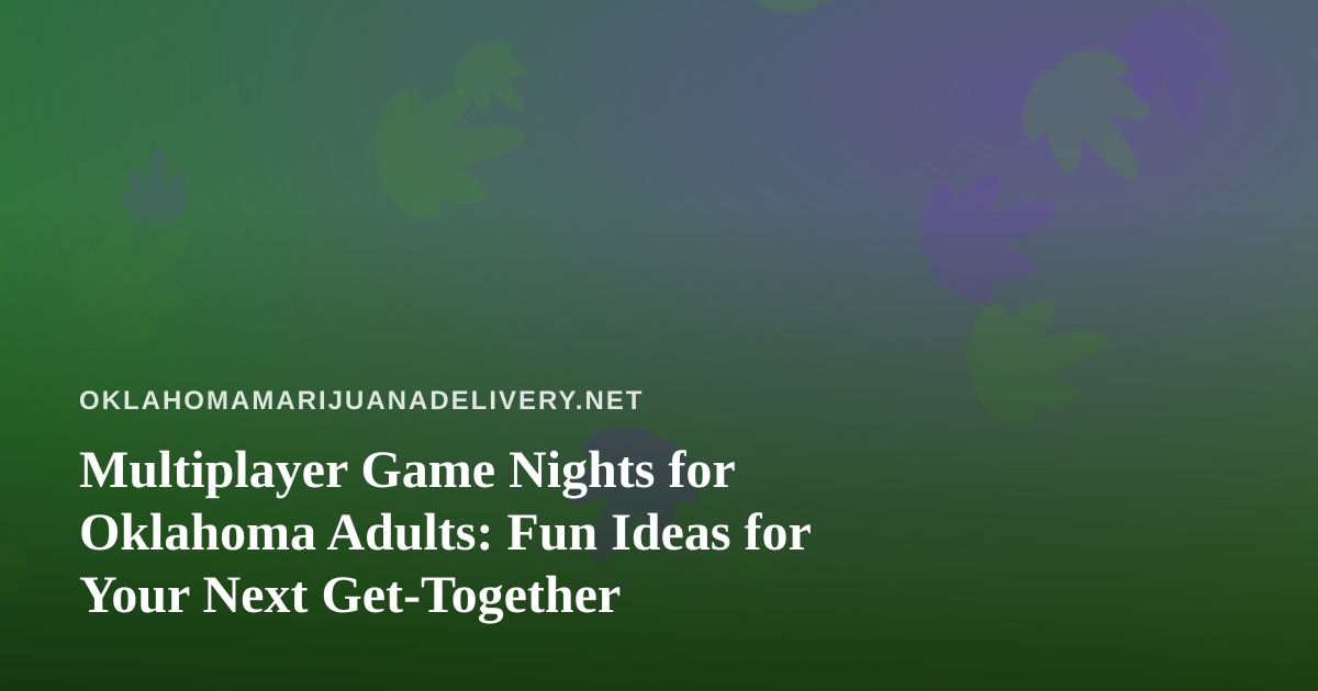 Multiplayer Game Nights for Oklahoma Adults: Fun Ideas for Your Next Get-Together