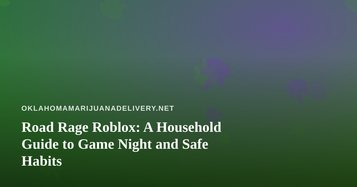 Road Rage Roblox: A Household Guide to Game Night and Safe Habits