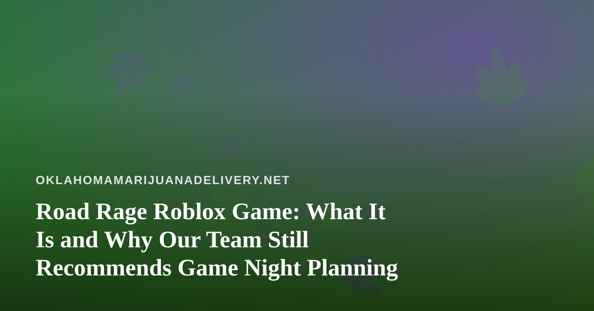 Road Rage Roblox Game: What It Is and Why Our Team Still Recommends Game Night Planning
