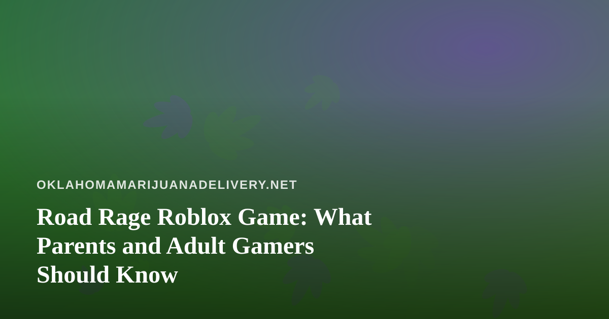 Road Rage Roblox Game: What Parents and Adult Gamers Should Know