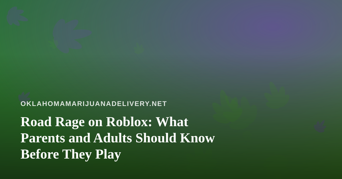 Road Rage on Roblox: What Parents and Adults Should Know Before They Play