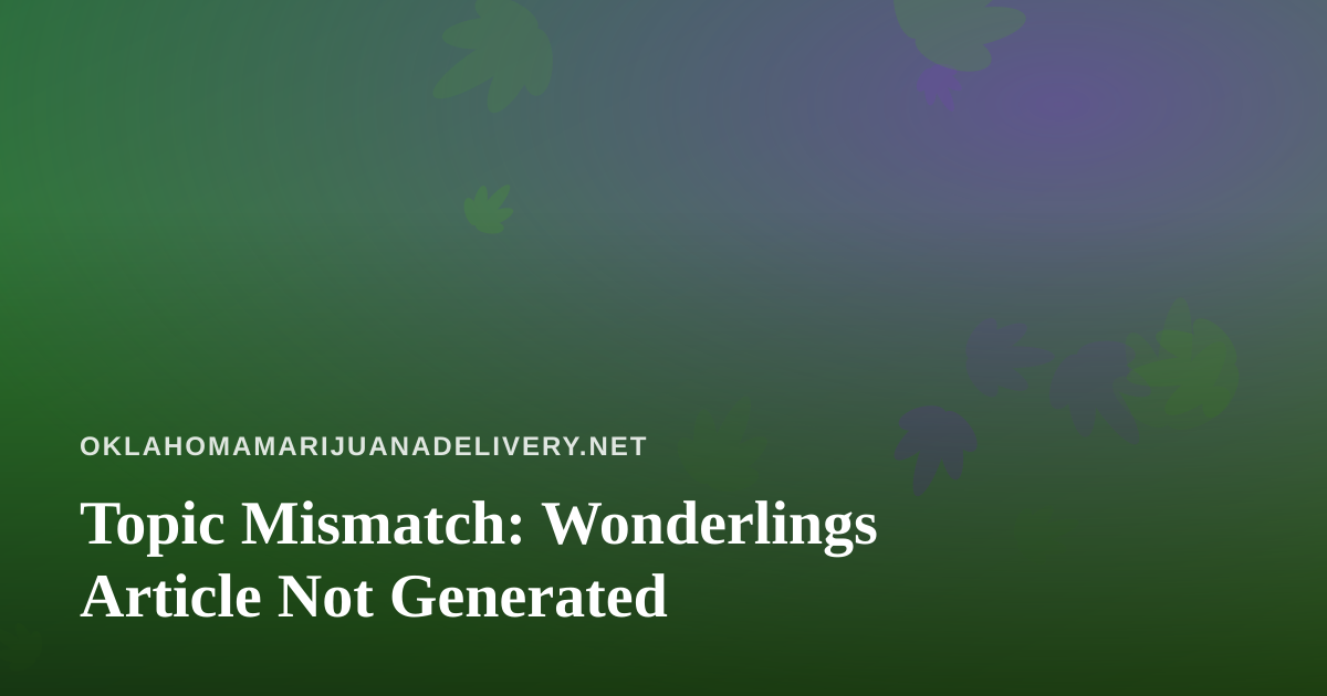 Topic Mismatch: Wonderlings Article Not Generated